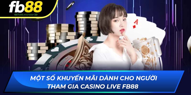 Một số khuyến mãi dành cho người tham gia casino live trên FB88 